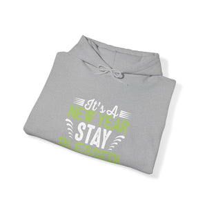 Its A New Year Stay Blessed - Unisex Hoodie