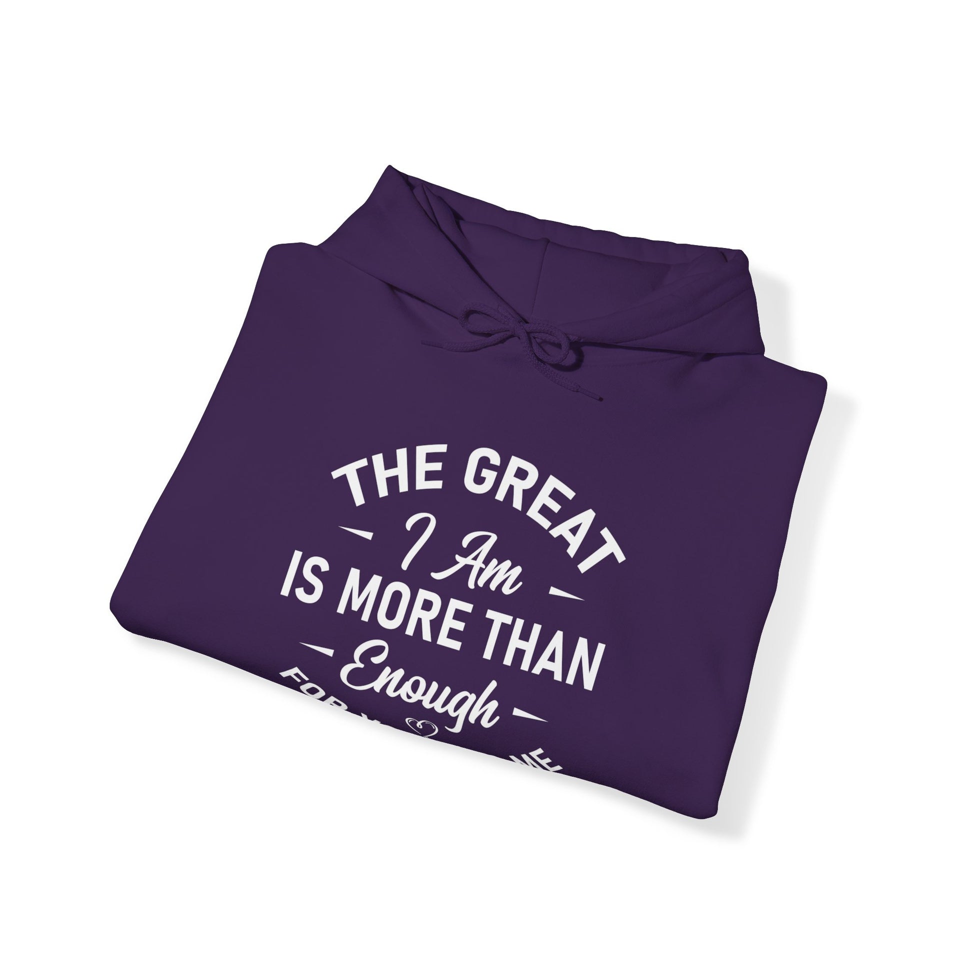 The Great I Am Is More Than Enough For You And I - Unisex Hoodie