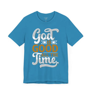 God Is Good All The Time - Unisex Tee