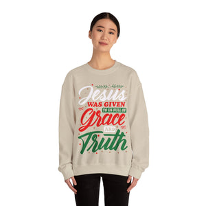 Jesus Was Given To Us Full Of Grace And Truth - Crewneck Sweatshirt