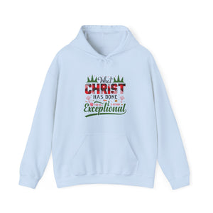 What Christ Has Done For Us Is Beyond Exceptional - Unisex Hoodie