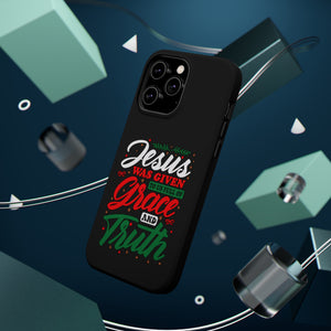 Jesus Was Given To Us Full Of Grace And Truth - MagSafe Tough Case