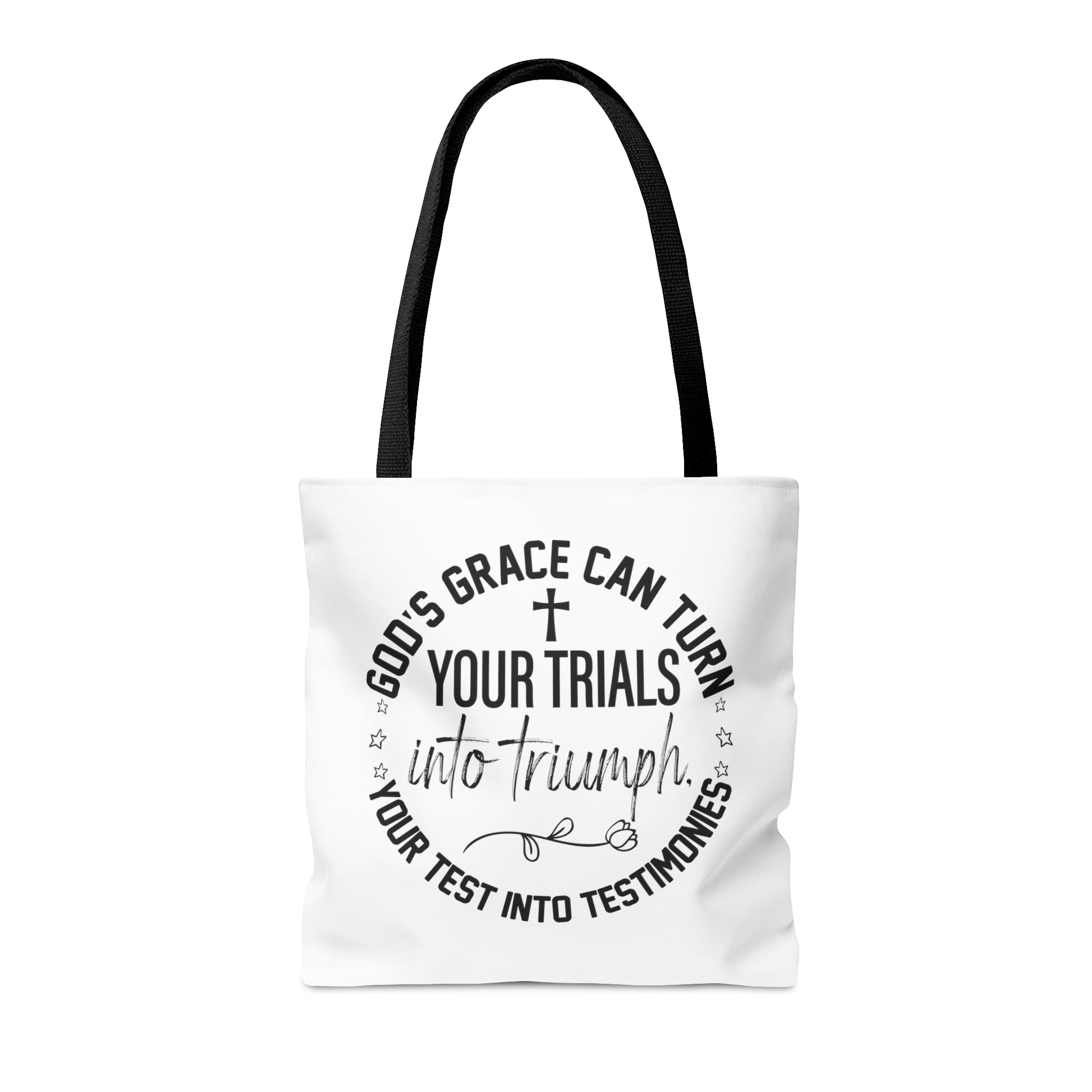 Gods grace can turn your trials into triumph your test into testimonies - Tote Bag