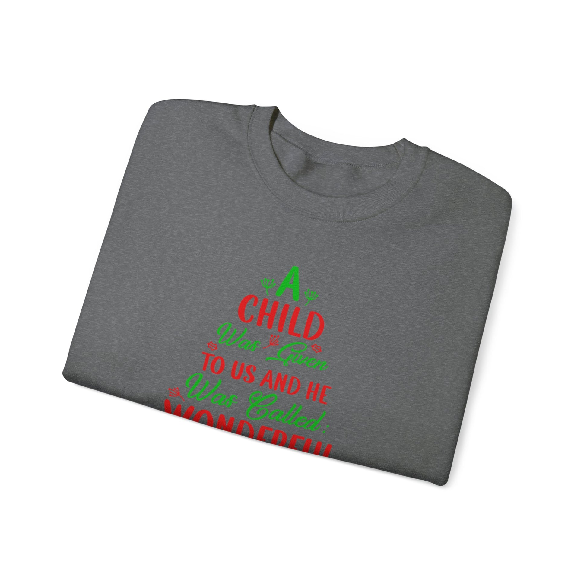 A Child Was Given To Us & Was Called Wonderful - Crewneck Sweatshirt