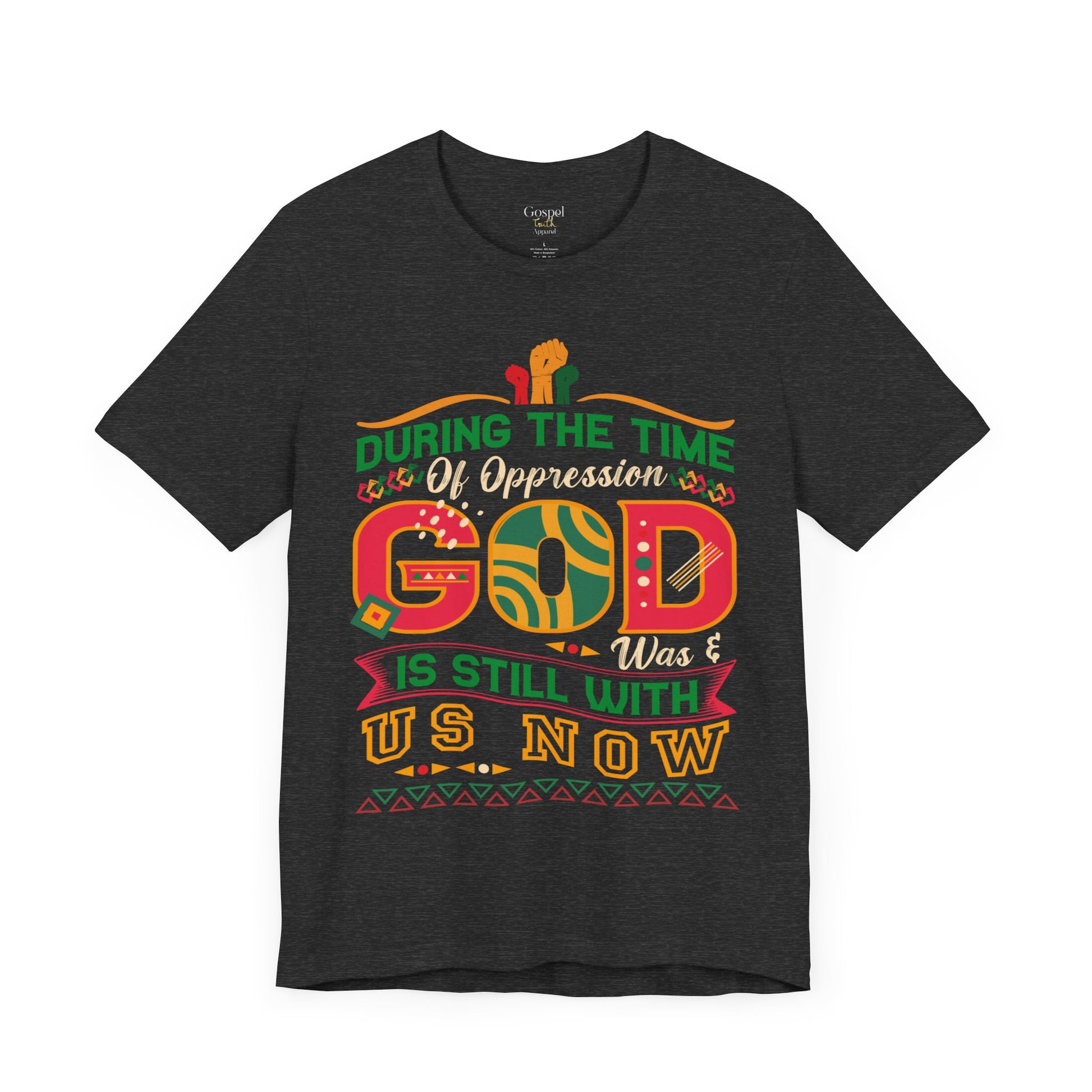 During The Time Of Oppression God is Still With Us - Unisex Tee