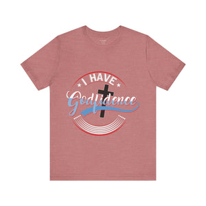 I have Godfidence - Unisex Tee