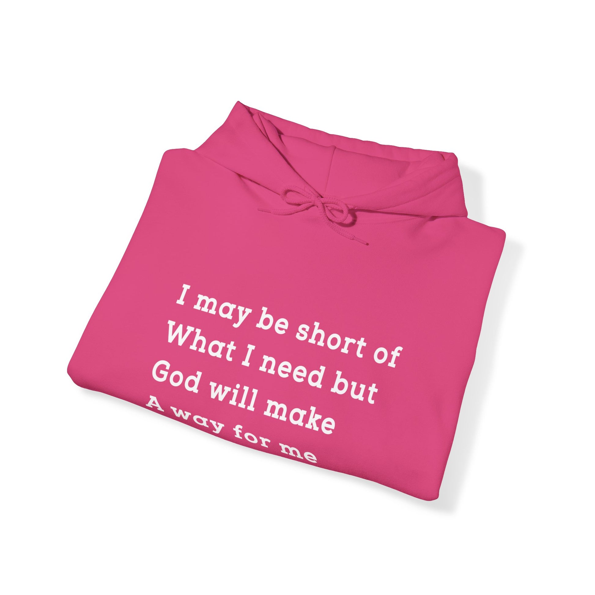 I may be short of what I need but God will make a way for me - Unisex Hoodie