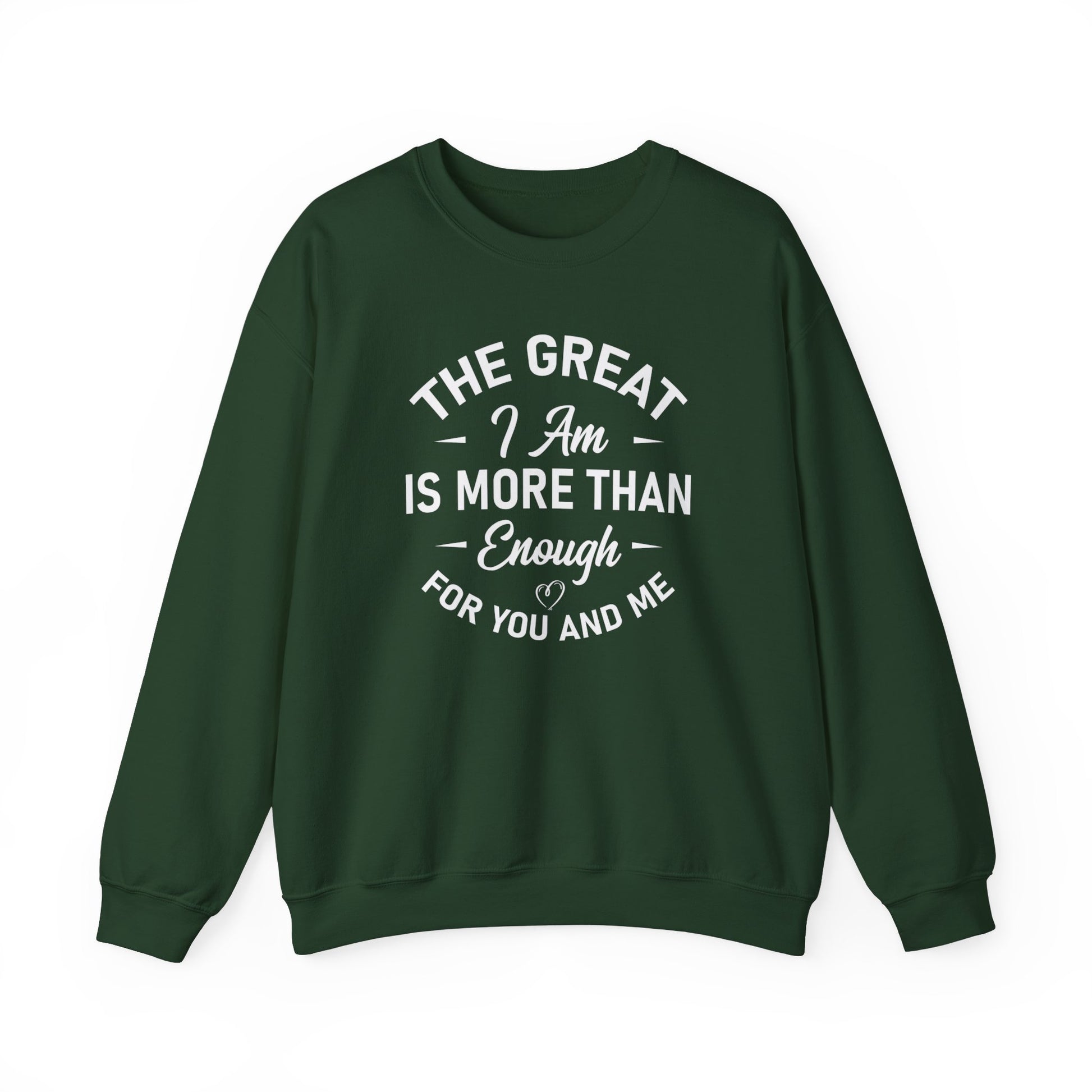 The Great I Am Is More Than Enough For You And I - Crewneck Sweatshirt