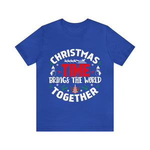 Christmas time Brings The World Together - Unisex Tee