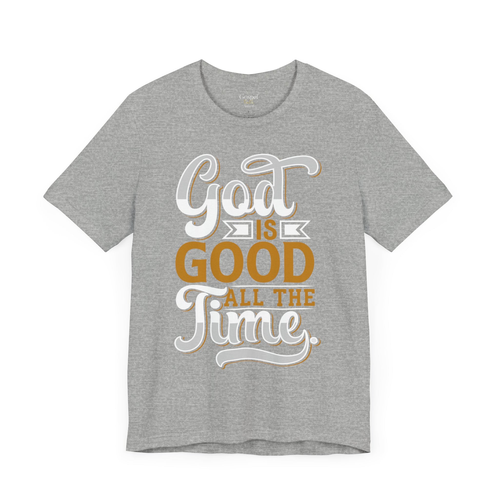 God Is Good All The Time - Unisex Tee