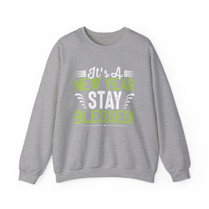 Its A New Year Stay Blessed - Crewneck Sweatshirt