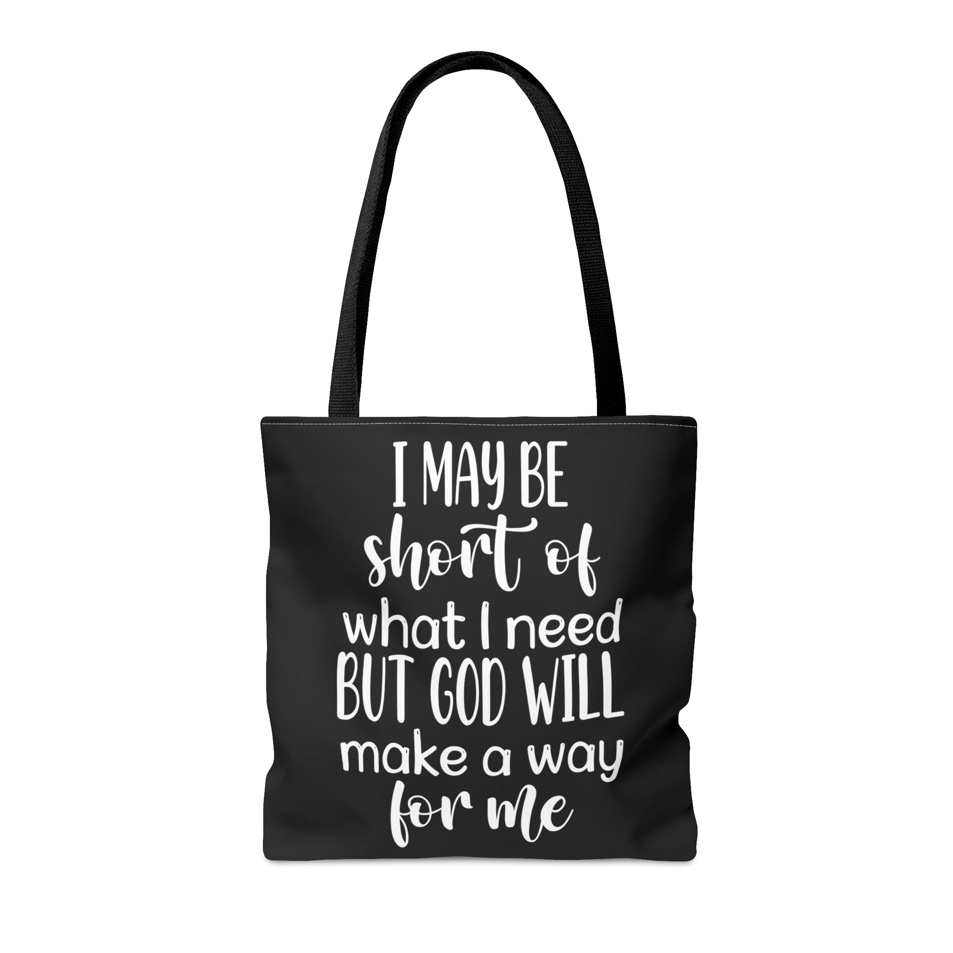 I may be short of what I need but God will make a way for me - Tote Bag