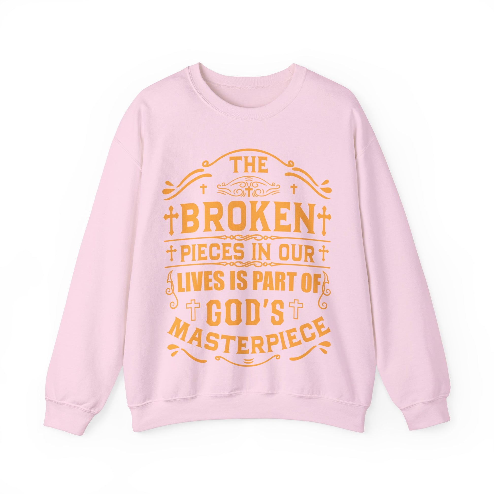 The Broken Pieces In Our lives Is Part Of God's Masterpiece - Sweatshirt