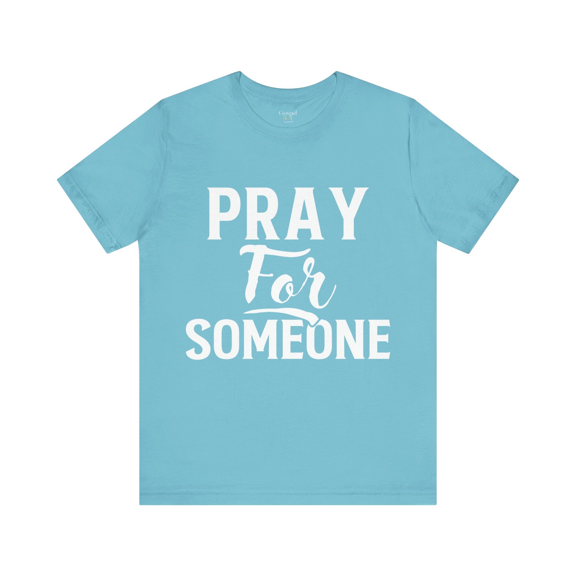 Pray For Someone - Unisex Tee