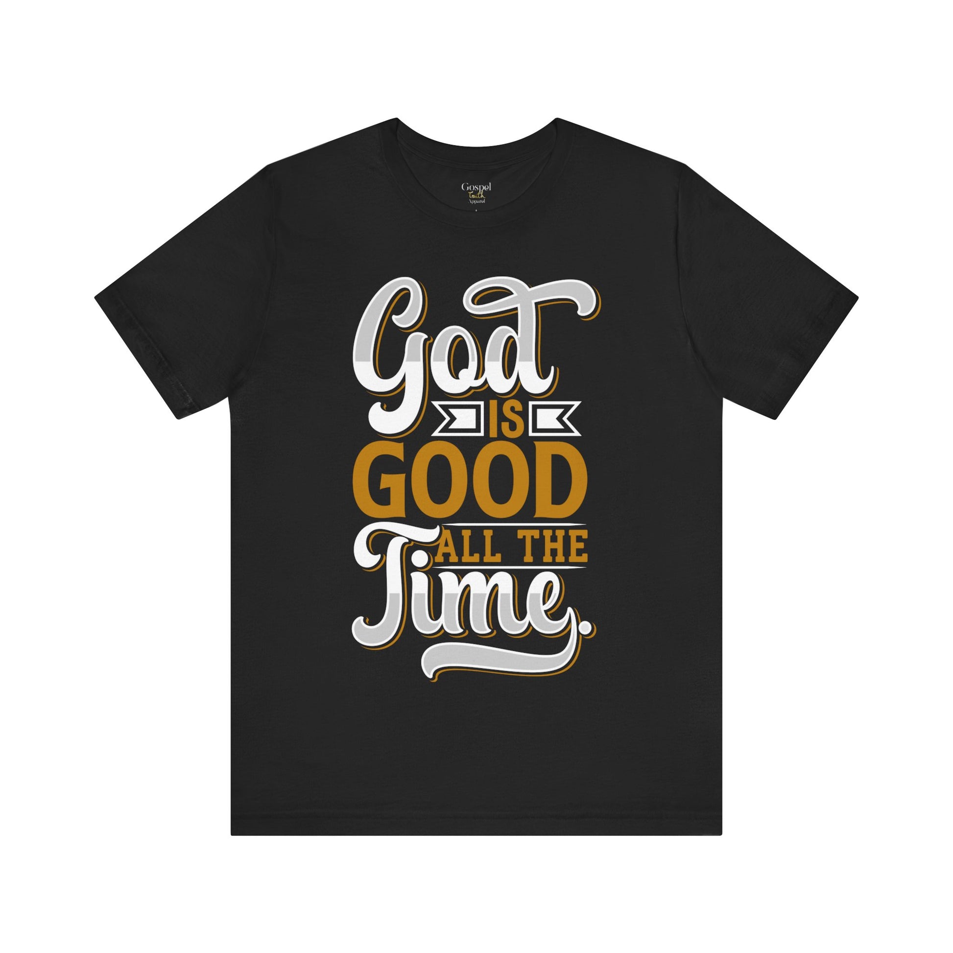 God Is Good All The Time - Unisex Tee