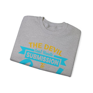 The Devil Can't Handle Submission To God - Sweatshirt