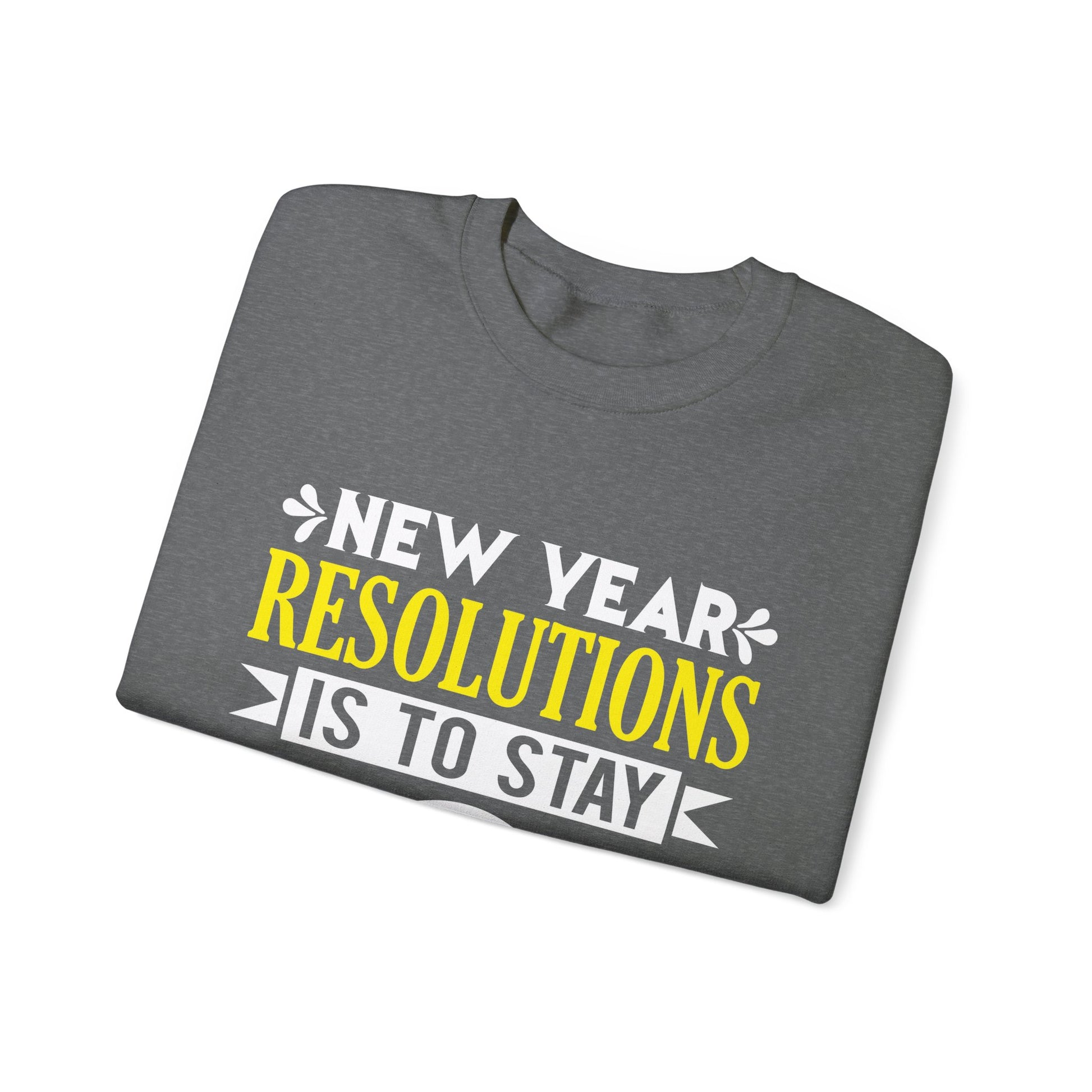 New Year Resolutions Is To Stay In Jesus Christ - Crewneck Sweatshirt