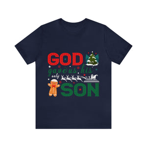 God Gave Us His Only Son - Unisex Tee