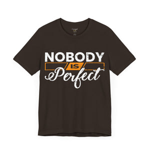 Nobody is Perfect - Unisex Tee