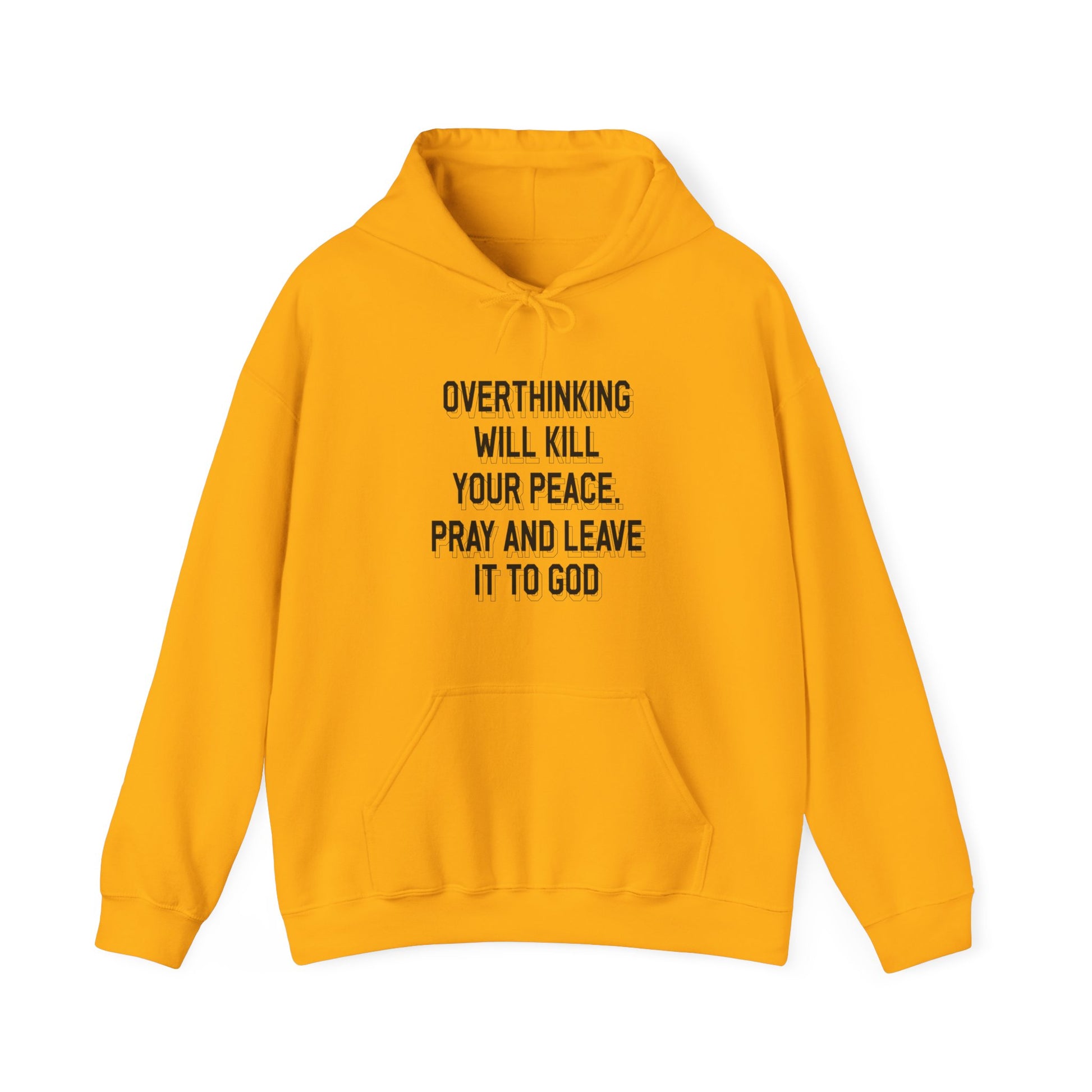 Overthinking will kill your peace Pray and leave it to God - Unisex Hoodie