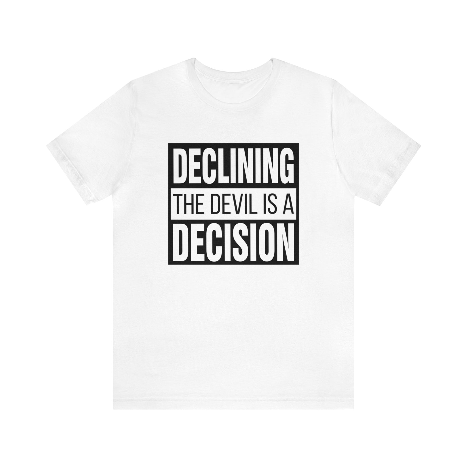 Declining the devil is a decision - Unisex Tee