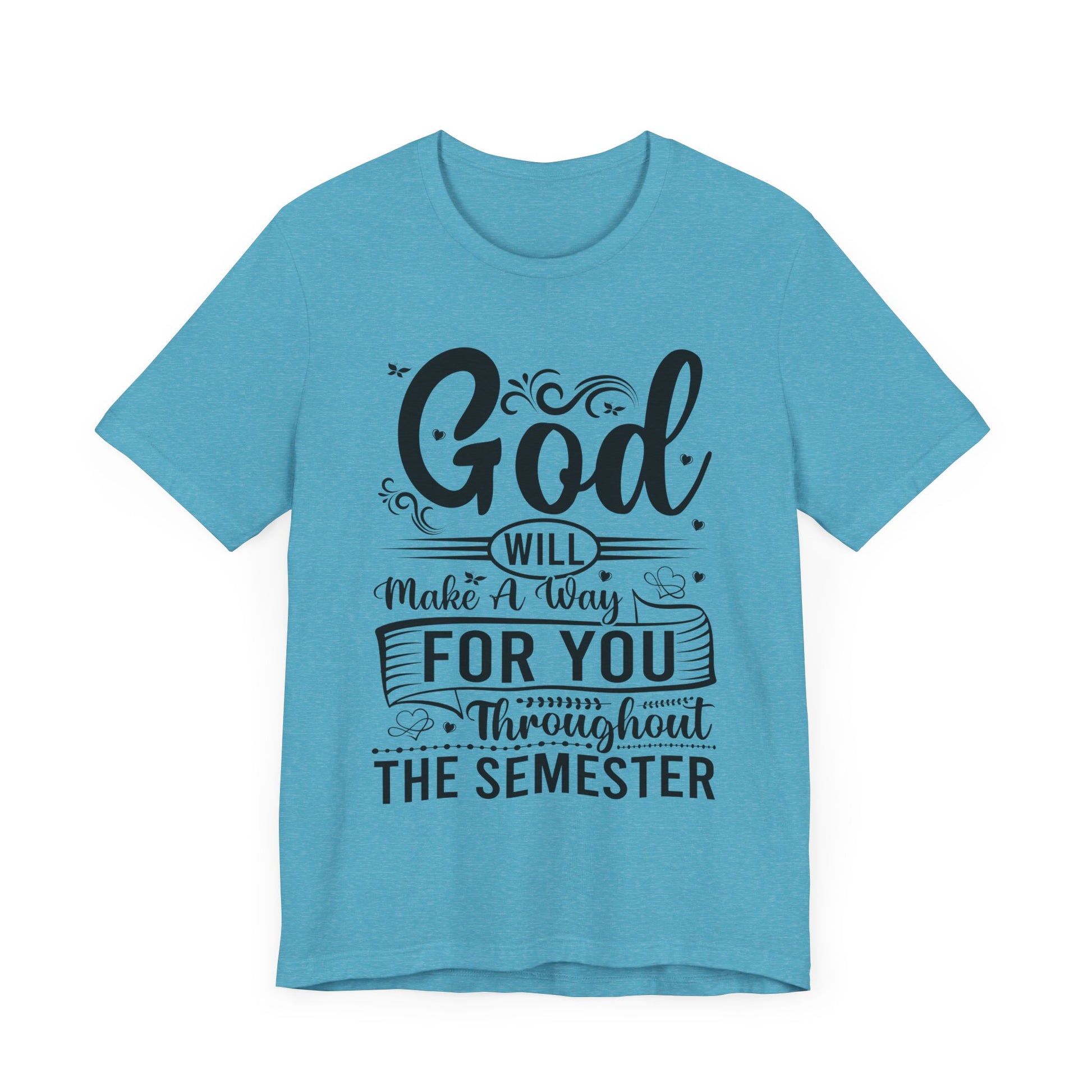 God Will Make A Way Throughout The School Semester - Unisex Jersey Short Sleeve Tee