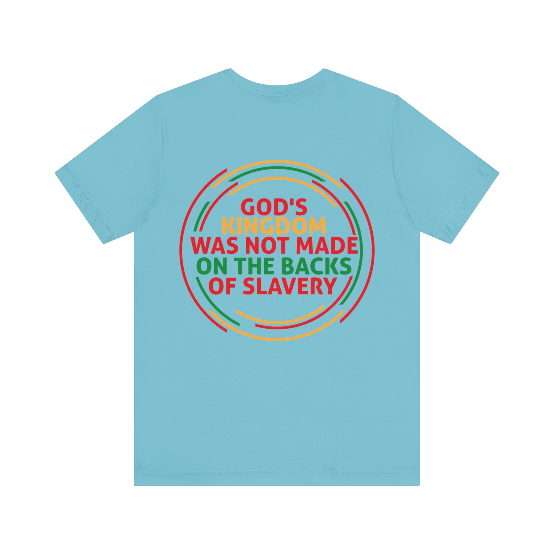 God's Kingdom Was Not Made On The Back Of Slavery - Unisex Tee