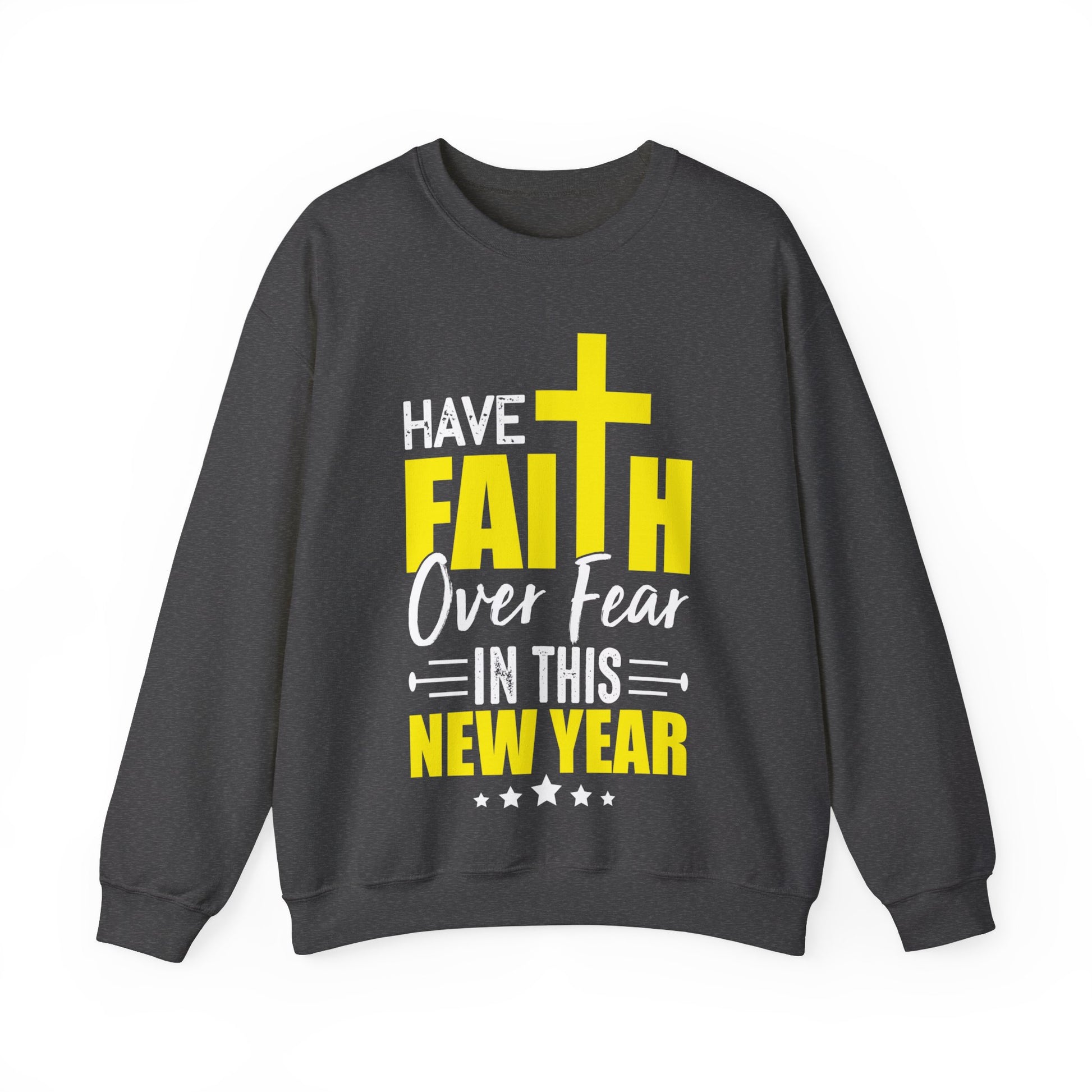 Have Faith Over Fear In This New Year - Crewneck Sweatshirt