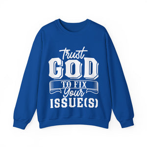 Trust God To Fix Your Issues - Sweatshirt