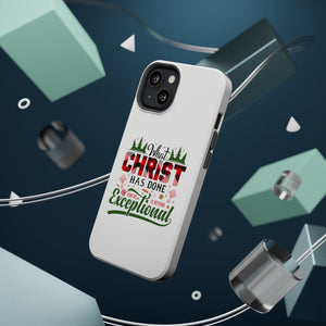 What Christ Has Done For Us Is Beyond Exceptional - MagSafe Tough Case