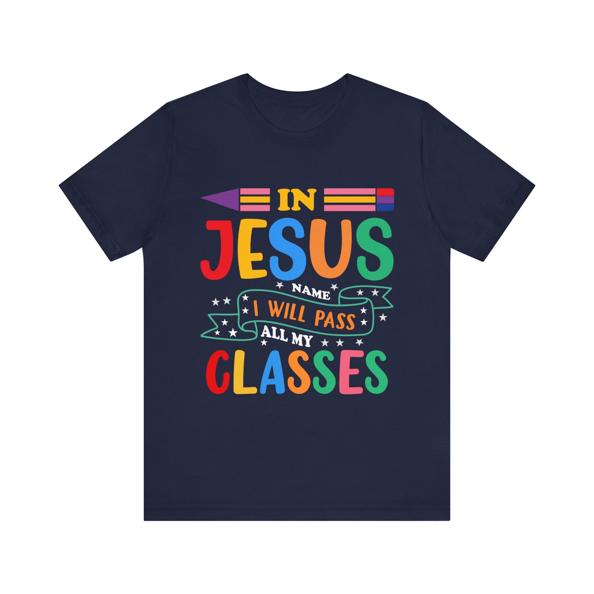 In Jesus I Will Pass all My Classes - Unisex Jersey Short Sleeve Tee