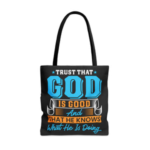 Trust That God is Good & He Know What He Is Doing - Tote Bag