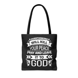 Overthinking will kill your peace Pray and leave it to God - Tote Bag