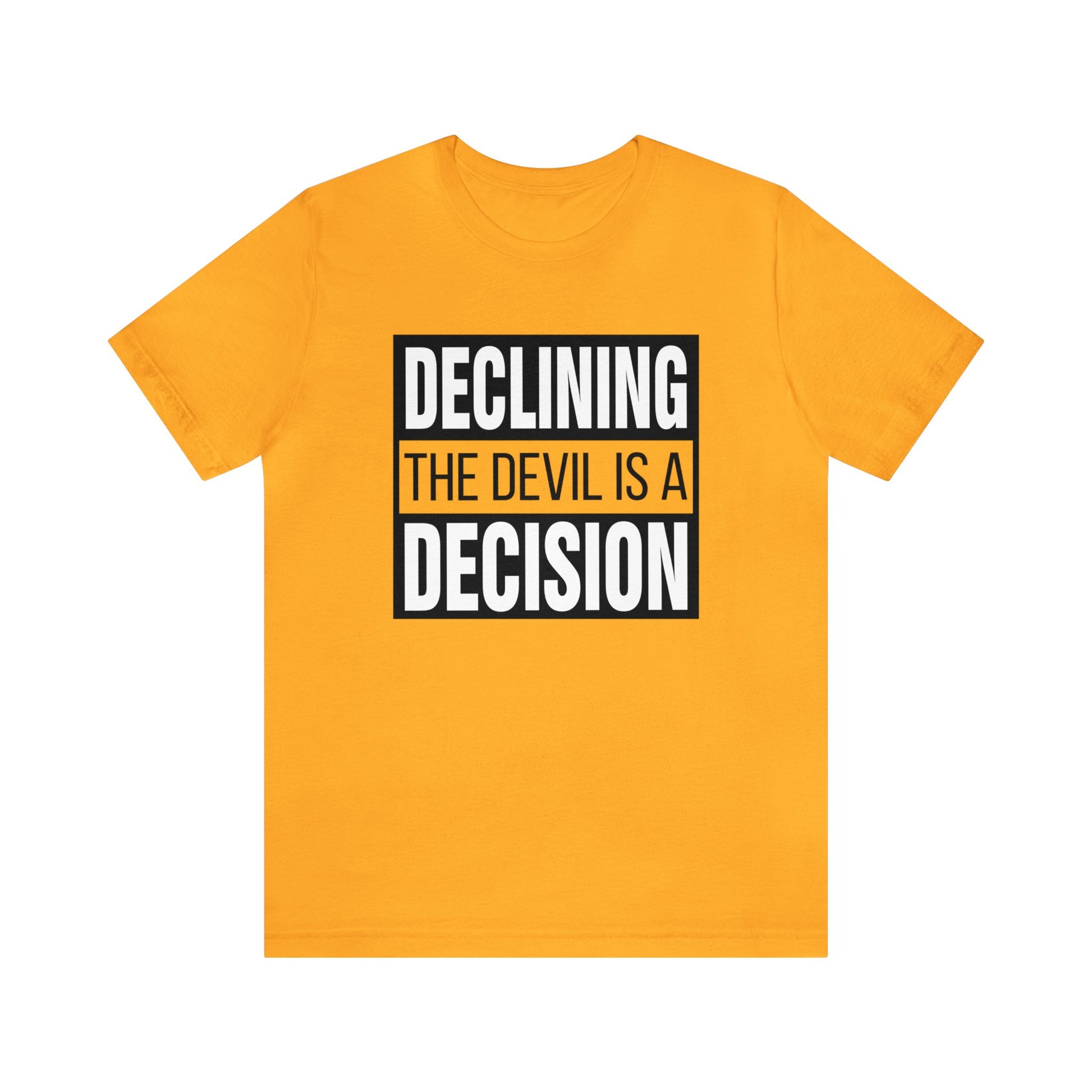 Declining the devil is a decision - Unisex Tee