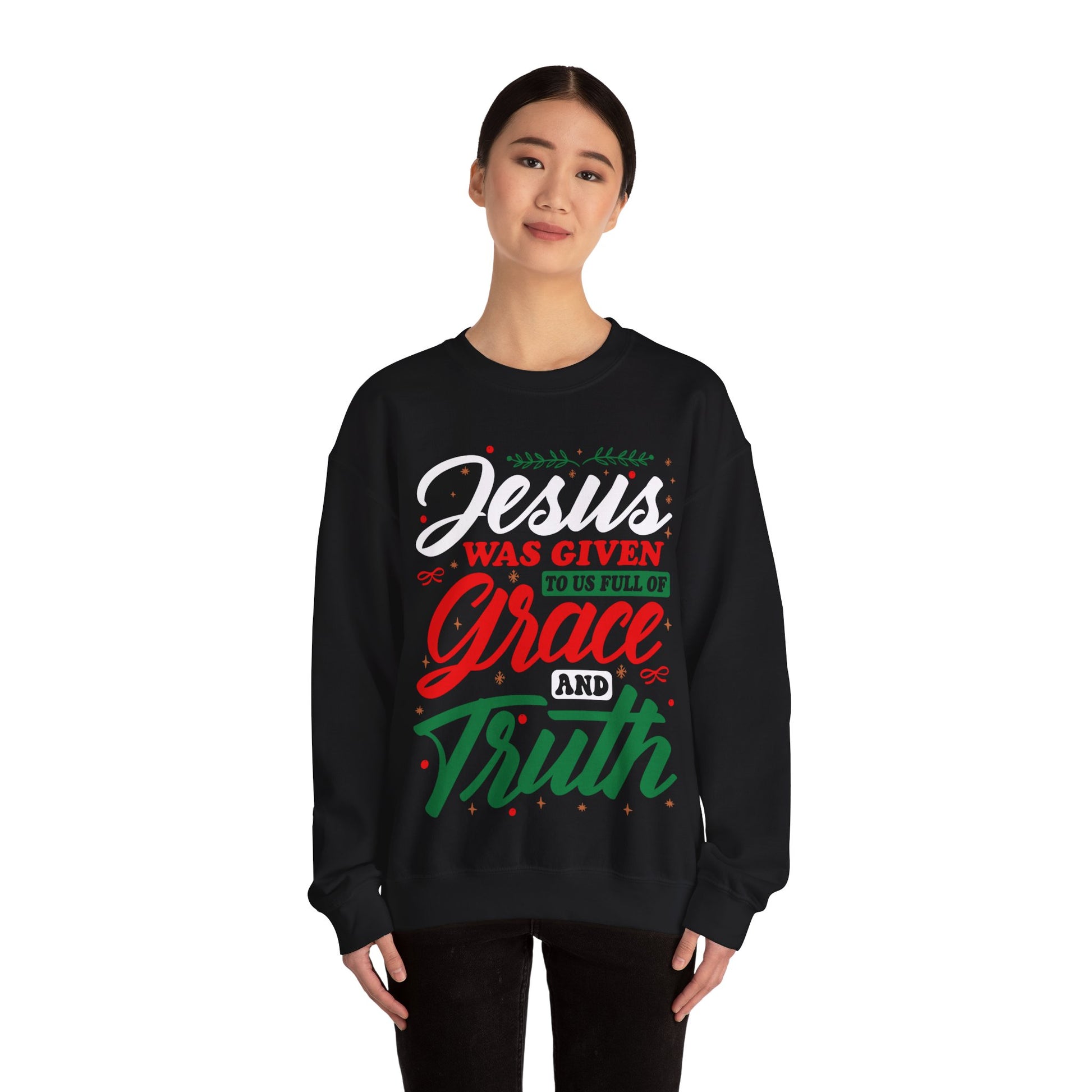 Jesus Was Given To Us Full Of Grace And Truth - Crewneck Sweatshirt