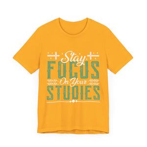 Stay Focused On Your Studies - Unisex Jersey Short Sleeve Tee