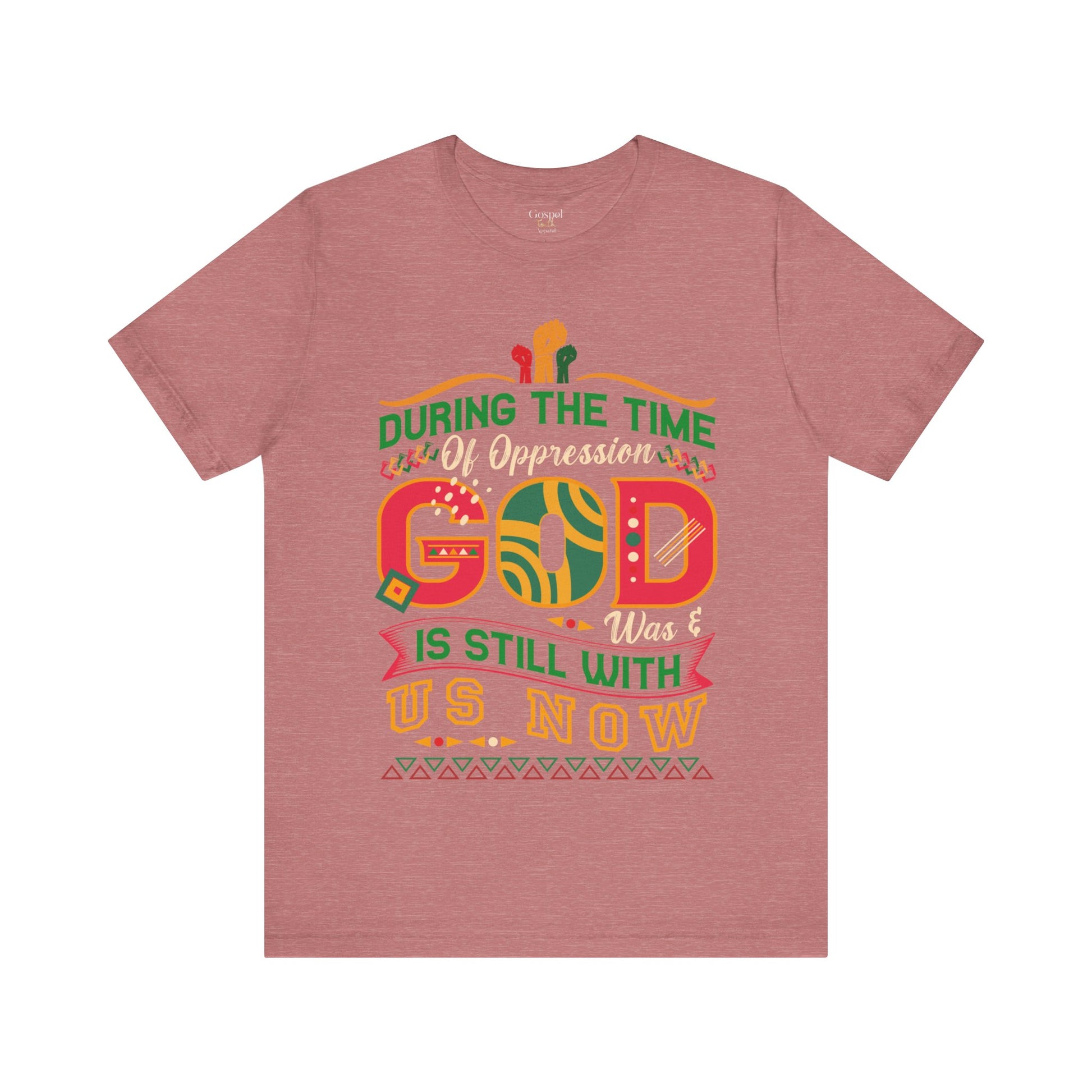 During The Time Of Oppression God is Still With Us - Unisex Tee