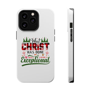 What Christ Has Done For Us Is Beyond Exceptional - MagSafe Tough Case