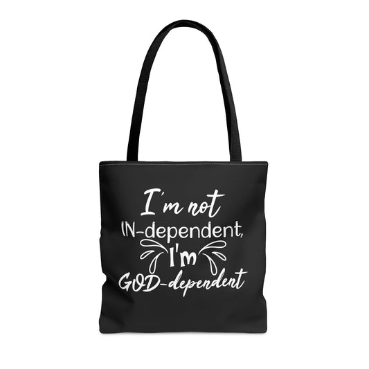 I'm not Independent I'm GOD dependent - Tote Bag