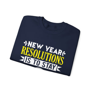 New Year Resolutions Is To Stay In Jesus Christ - Crewneck Sweatshirt