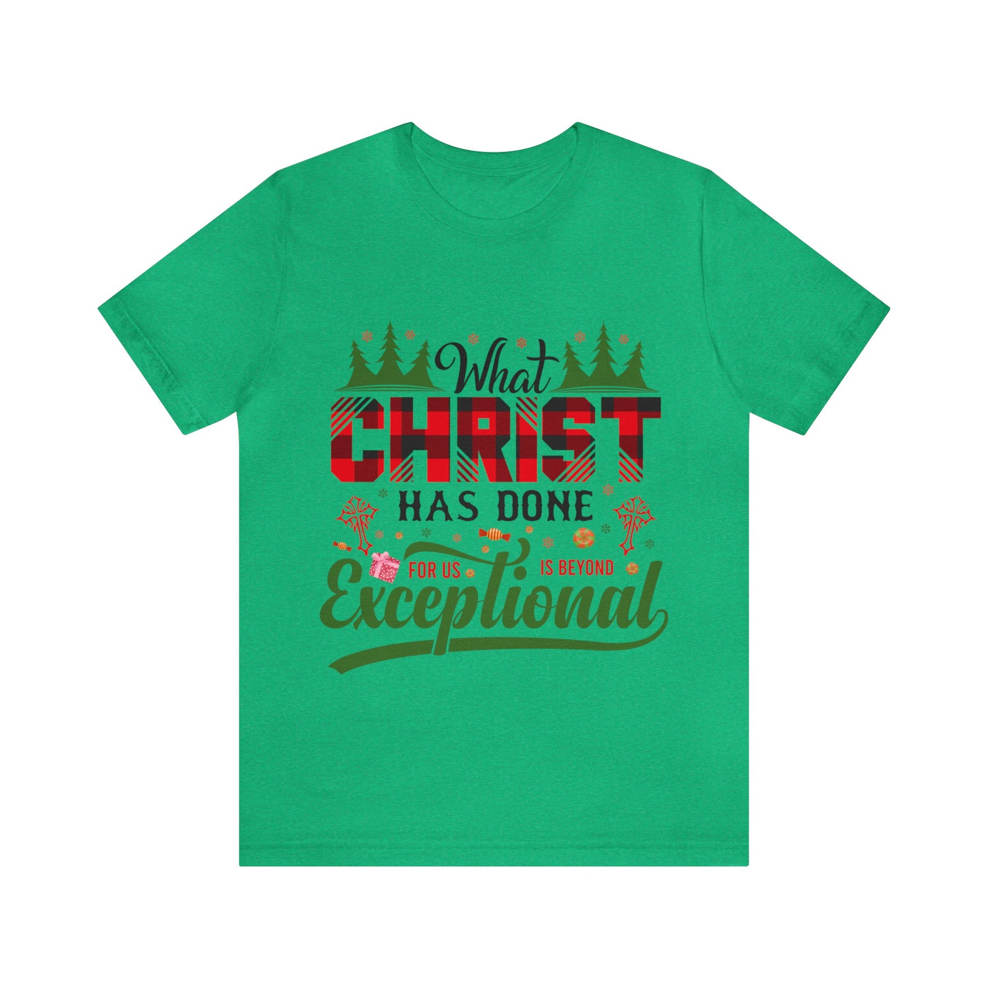 What Christ Has Done For Us Is Beyond Exceptional - Unisex Tee