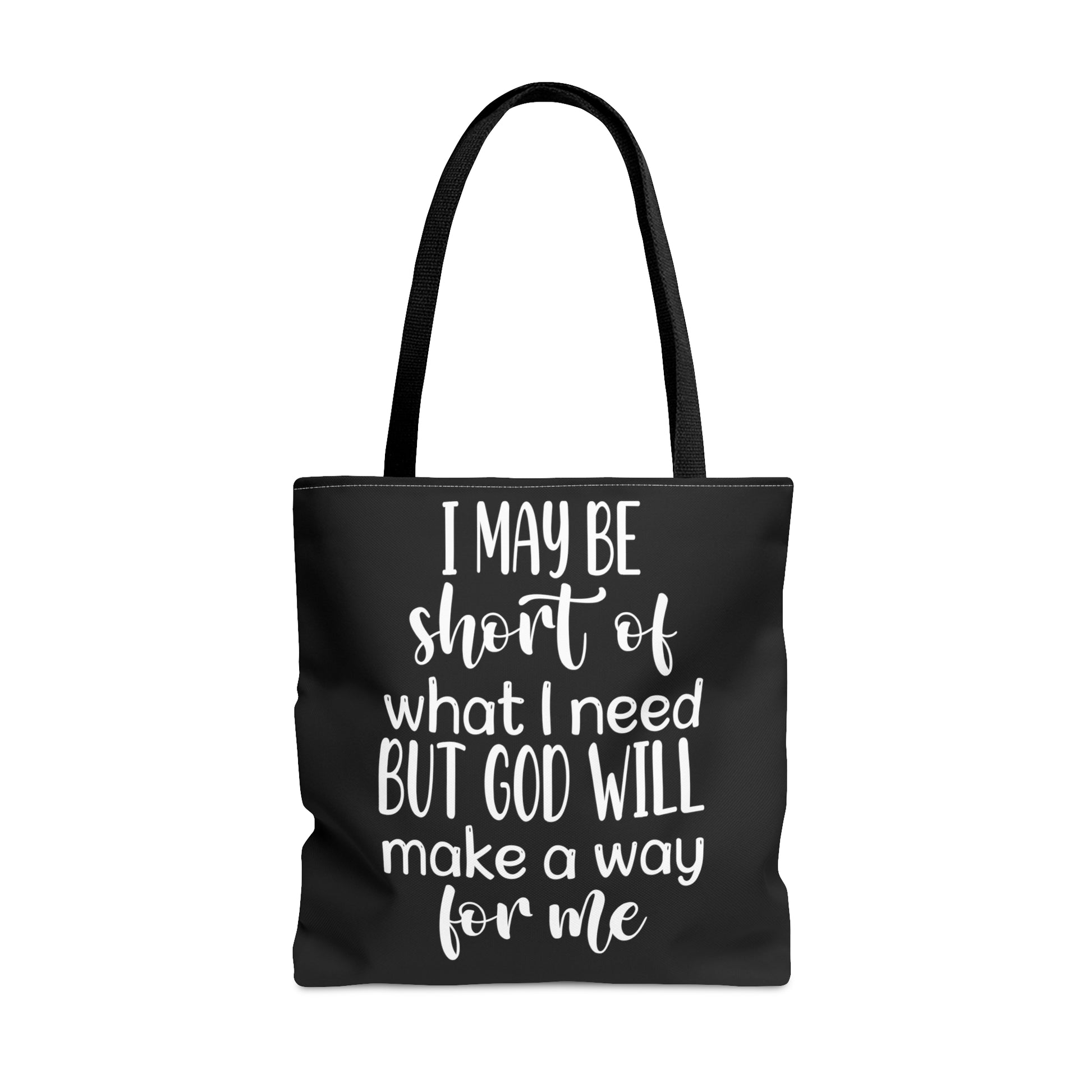 I may be short of what I need but God will make a way for me - Tote Bag