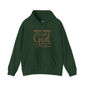 Pray More Let God Handle Your Problems - Unisex Hoodie