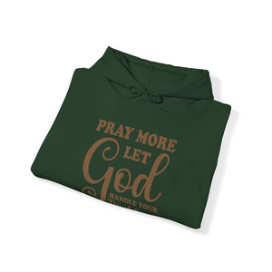 Pray More Let God Handle Your Problems - Unisex Hoodie