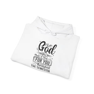 God Will Make A Way Throughout The School Semester - Unisex Heavy Blend™ Hooded Sweatshirt