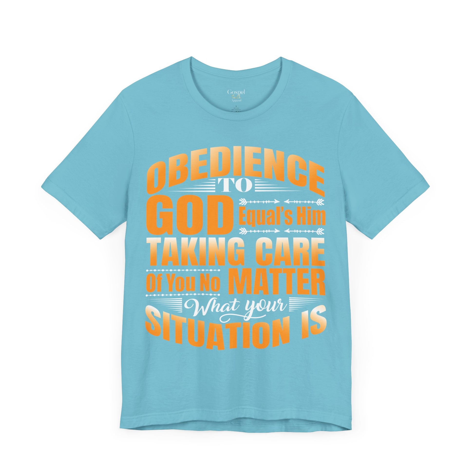 Obedience To God, Equals Him Taking Care Of You - Unisex Tee