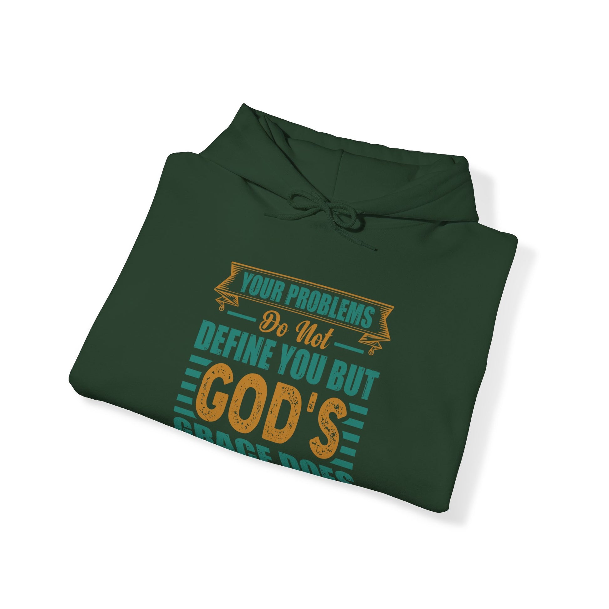 Your Problems Do Not Define You But God's Grace Does - Unisex Hoodie