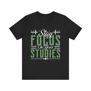 Stay Focused On Your Studies - Unisex Jersey Short Sleeve Tee