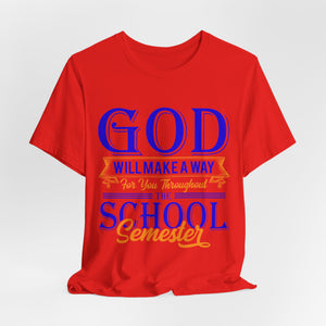 God Will Make A Way Throughout The School Semester - Unisex Jersey Short Sleeve Tee