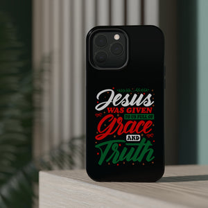 Jesus Was Given To Us Full Of Grace And Truth - MagSafe Tough Case